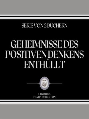 cover image of GEHEIMNISSE DES POSITIVEN DENKENS ENTHÜLLT (SERIE VON 2 BÜCHERN)